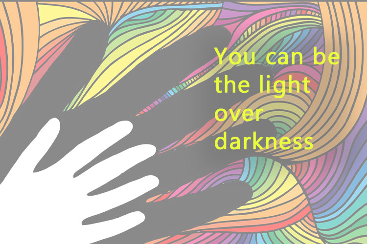 You can be the light over darkness