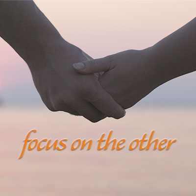marriage tip: focus on the other
